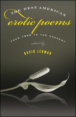 The Best American Erotic Poems: From 1800 to the Present - Lehman, David (Editor)