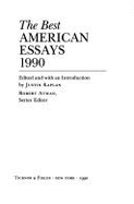 The Best American Essays 1990 - Kaplan, Justin E (Editor)