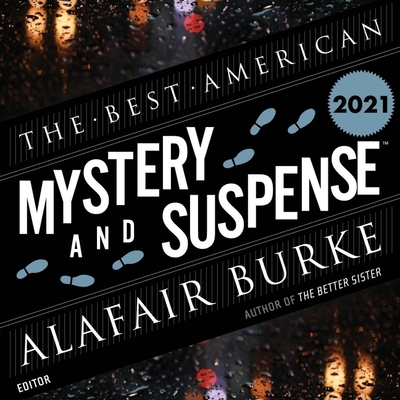 The Best American Mystery and Suspense 2021 - Burke, Alafair (Introduction by), and Cha, Steph (Editor), and Nankani, Soneela (Read by)