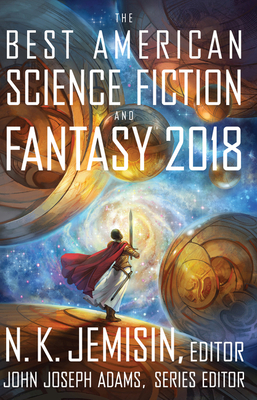 The Best American Science Fiction and Fantasy 2018 - Adams, John Joseph
