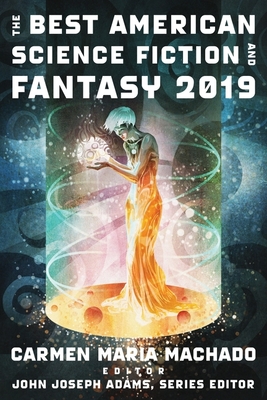The Best American Science Fiction and Fantasy 2019 - Adams, John Joseph