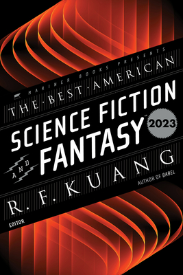 The Best American Science Fiction and Fantasy 2023 - Kuang, R F, and Adams, John Joseph