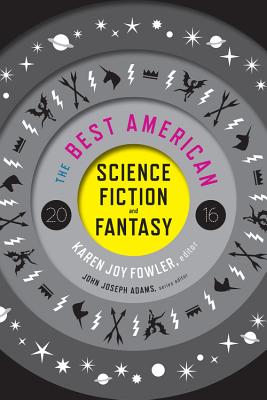 The Best American Science Fiction and Fantasy - Fowler, Karen Joy, and Adams, John Joseph
