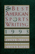 The Best American Sports Writing 1993 - Deford, Frank (Editor), and Stout, Glenn (Editor)
