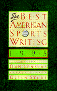 The Best American Sports Writing 1995 - Jenkins, Dan, Mr. (Editor), and Stout, Glenn (Editor)