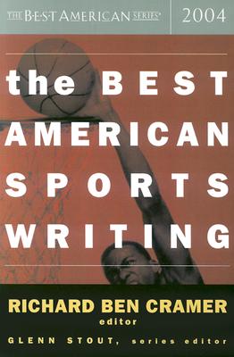 The Best American Sports Writing - Stout, Glenn (Editor), and Cramer, Richard Ben (Editor)