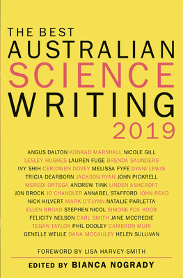 The Best Australian Science Writing 2019 - Nogrady, Bianca (Editor), and Harvey-Smith, Lisa (Foreword by)