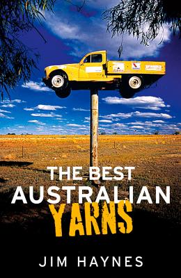 The Best Australian Yarns: and other true stories - Haynes, Jim