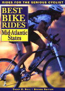 The Best Bike Rides in the Mid-Atlantic States: Delaware, Maryland, New Jersey, New York, Pennsylvania, Virginia, Washington, D.C., West Virginia