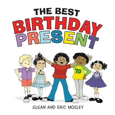 The Best Birthday Present - Mosley, Susan, and Mosley, Eric
