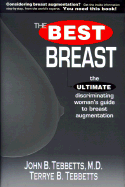 The Best Breast: The Ultimate Discriminating Woman's Guide to Breast Augmentation