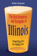 The Best Breweries and Brewpubs of Illinois: Searching for the Perfect Pint