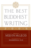 The Best Buddhist Writing 2005 - McLeod, Melvin