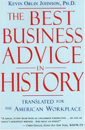 The Best Business Advice in History: Translated for the American Workplace - Johnson, Kevin Orlin