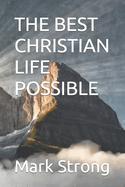 The Best Christian Life Possible