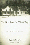 The Best Day the Worst Day: Life with Jane Kenyon
