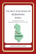 The Best Ever Book of Albanian Jokes: Lots and Lots of Jokes Specially Repurposed for You-Know-Who