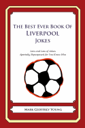 The Best Ever Book of Liverpool Jokes: Lots and Lots of Jokes Specially Repurposed for You-Know-Who