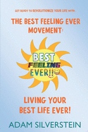 The Best Feeling Ever Movement: Living Your Best Life Ever!