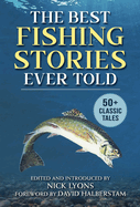 The Best Fishing Stories Ever Told: 50+ Classic Tales