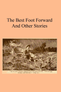 The Best Foot Forward: And Other Stories