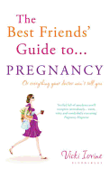 The Best Friends' Guide to Pregnancy - Iovine, Vicki