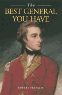 The Best General You Have: Lieutenant-General the Honourable Sir Charles Stuart Kb