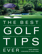 The Best Golf Tips Ever: Guaranteed Shot-Savers from the World's Top Pros