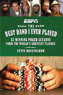 The Best Hand I Ever Played: 52 Winning Poker Lessons from the World's Greatest Players