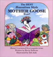 The Best Hawaiian Style Mother Goose Ever!: Hawai'i's Version of 14 Very Popular Verses