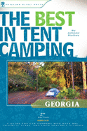 The Best in Tent Camping: Georgia: A Guide for Car Campers Who Hate Rvs, Concrete Slabs, and Loud Portable Stereos