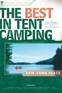 The Best in Tent Camping: New York State: A Guide for Car Campers Who Hate RVs, Concrete Slabs, and Loud Portable Stereos