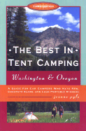 The Best in Tent Camping: Washington & Oregon, 3rd: A Guide to Campers Who Hate RVs, Concrete Slabs, and Loud Portable Stereos