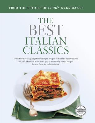 The Best Italian Classics - Tremblay, Carl (Photographer), and van Ackere, Daniel J (Photographer), and Cook's Illustrated Magazine (Creator)