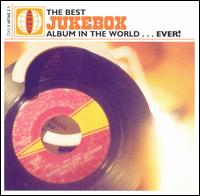 The Best Jukebox Album in the World...Ever! - Various Artists