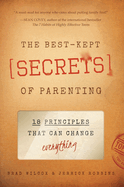 The Best-Kept Secrets of Parenting: 18 Principles That Can Change Everything