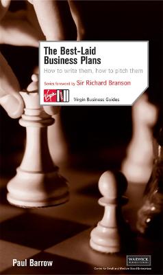 The Best-Laid Business Plans: How to Write Them, How to Pitch Them - Barrow, Paul, and Branson, Richard, Sir (Foreword by)