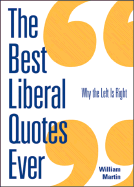 The Best Liberal Quotes Ever: Why the Left Is Right