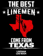 The Best Linemen Come From Texas Lineman Log Book: Great Logbook Gifts For Electrical Engineer, Lineman And Electrician, 8.5 X 11, 120 Pages White Papel