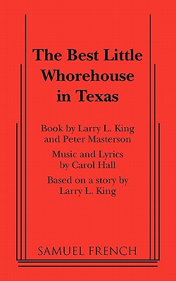 The Best Little Whorehouse in Texas - King, Larry L, and Masterson, Peter, and Hall, Carol, Professor, PhD, RGN (Composer)