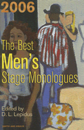 The Best Men's Stage Monologues of 2006 - Lepidus, D L (Editor)