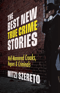 The Best New True Crime Stories: Well-Mannered Crooks, Rogues & Criminals: (True Crime Gift)