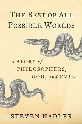 The Best of All Possible Worlds: A Story of Philosophers, God, and Evil - Nadler, Steven