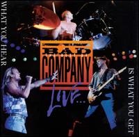 The Best of Bad Company Live...What You Hear Is What You Get - Bad Company