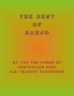 The Best of Banjo: My Top Ten Poems by Australian Poet A.B. (Banjo) Patterson - McKenzie, Ian