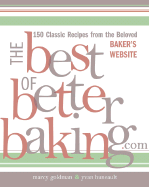 The Best of Betterbaking.Com: 150 Classic Recipes from the Beloved Baker's Website