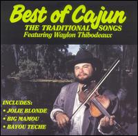 The Best of Cajun: The Traditional Songs - Waylon Thibodeaux