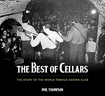 The Best of Cellars: The Story of the World Famous Cavern Club