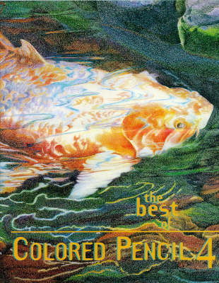 The Best of Colored Pencil 4 - Colored Pencil Society of America, and Curnow, Vera