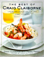 The Best of Craig Claiborne: 1,000 Recipes from His New York Times Food Columns and Four of His Classic Cookbooks - Claiborne, Craig, and Prudhomme, Paul, Chef (Introduction by)